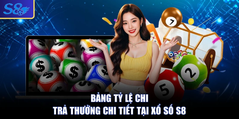 Bảng tỷ lệ chi trả thưởng chi tiết tại xổ số S8
