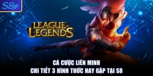 Cá Cược Liên Minh - Chi Tiết 3 Hình Thức Hay Gặp Tại S8