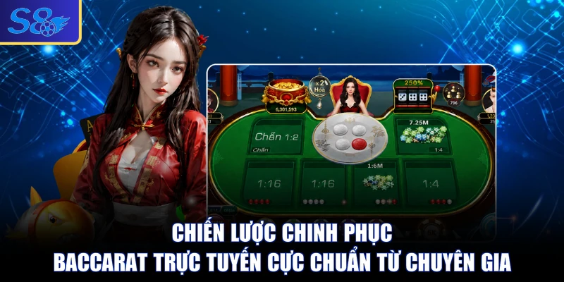 Chiến lược chinh phục Baccarat trực tuyến cực chuẩn từ chuyên gia