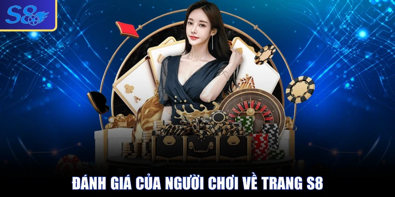 Đánh giá của người chơi về trang S8