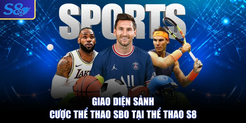 Giao diện sảnh cược thể thao SBO tại thể thao S8