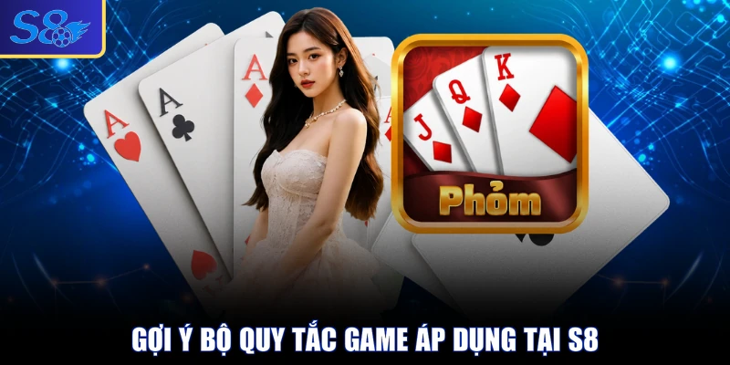 Gợi ý bộ quy tắc game áp dụng tại S8