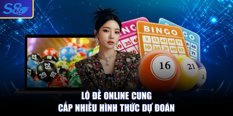 Lô đề online cung cấp nhiều hình thức dự đoán