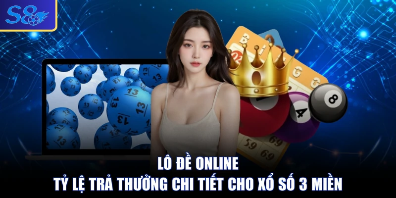 Lô Đề Online - Tỷ Lệ Trả Thưởng Chi Tiết Cho Xổ Số 3 Miền