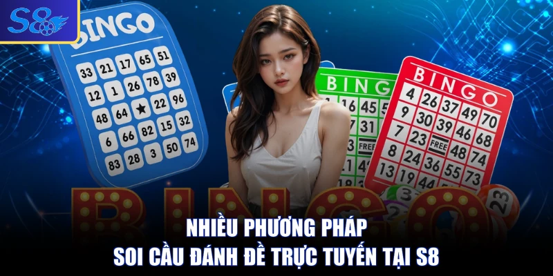 Nhiều phương pháp soi cầu đánh đề trực tuyến tại S8