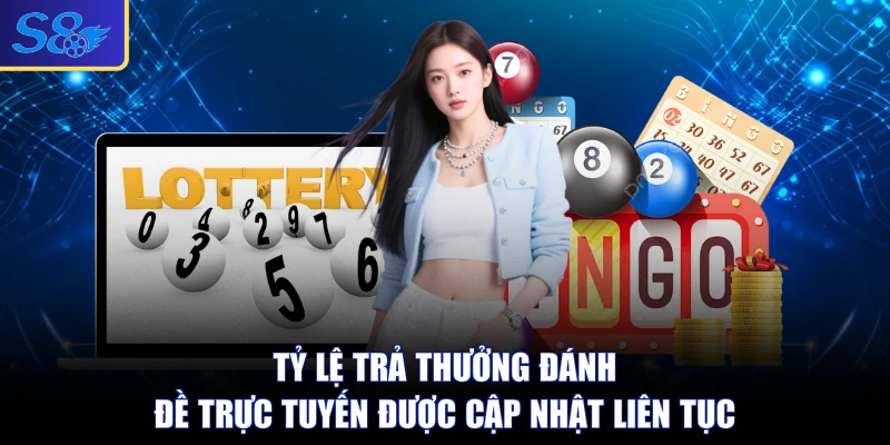 Tỷ lệ trả thưởng đánh đề trực tuyến được cập nhật liên tục